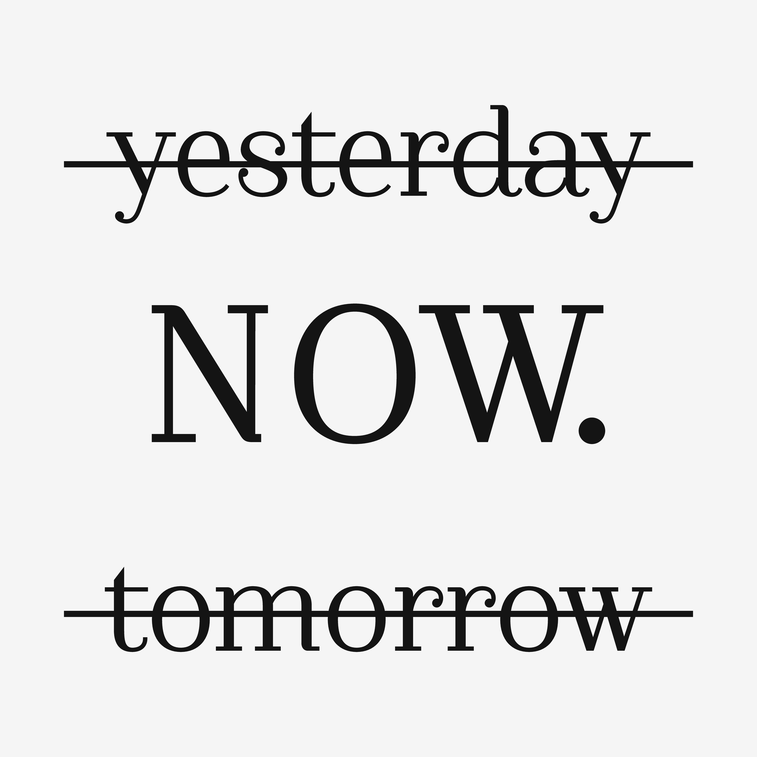 An image wiht the words yesterday and tomorrow corssed out with the word NOW in capital letters to represent focusing on the now and being present